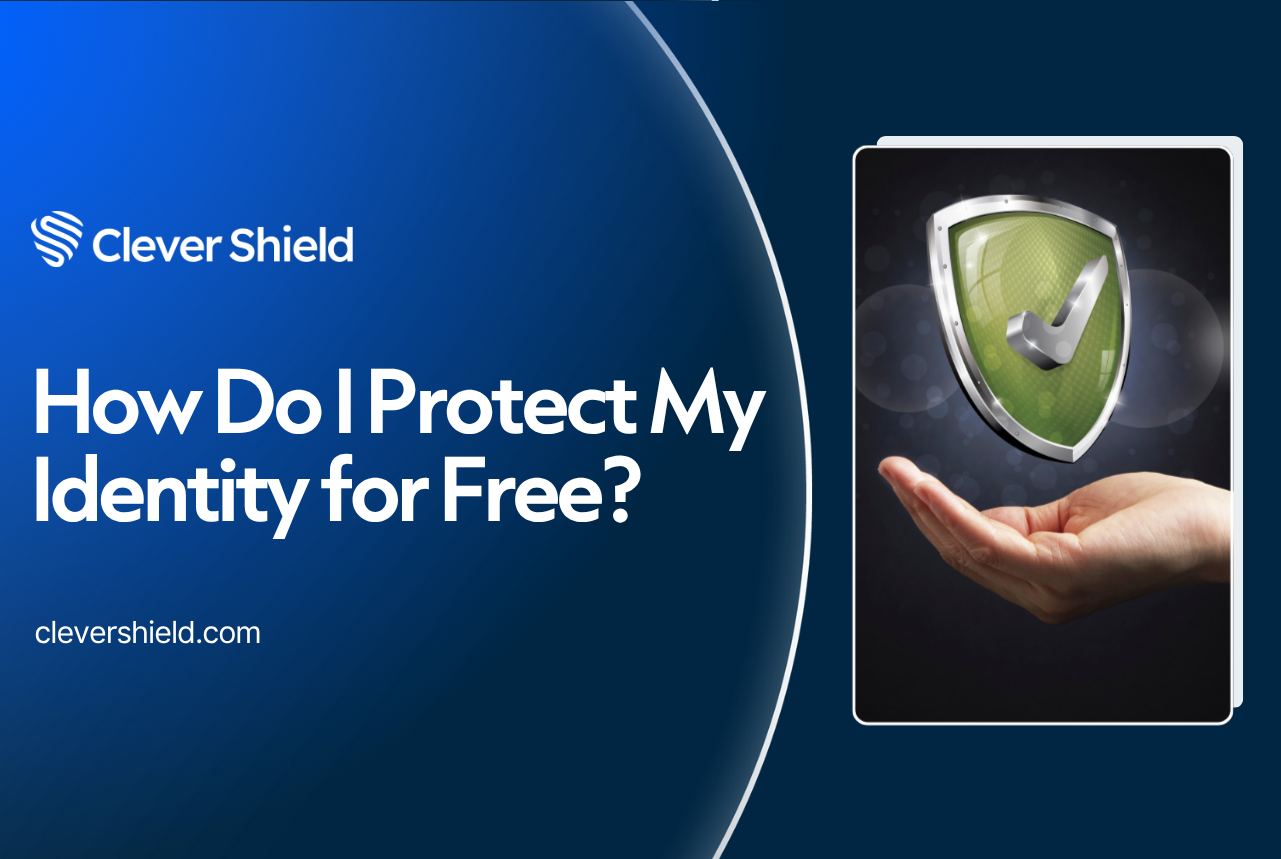 Top Free Ways to Protect Your Identity: How Do I Protect My Identity for Free?
