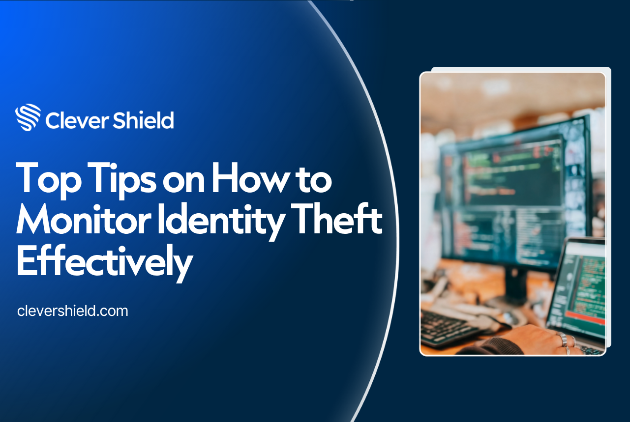 Top Tips on How to Monitor Identity Theft Effectively
