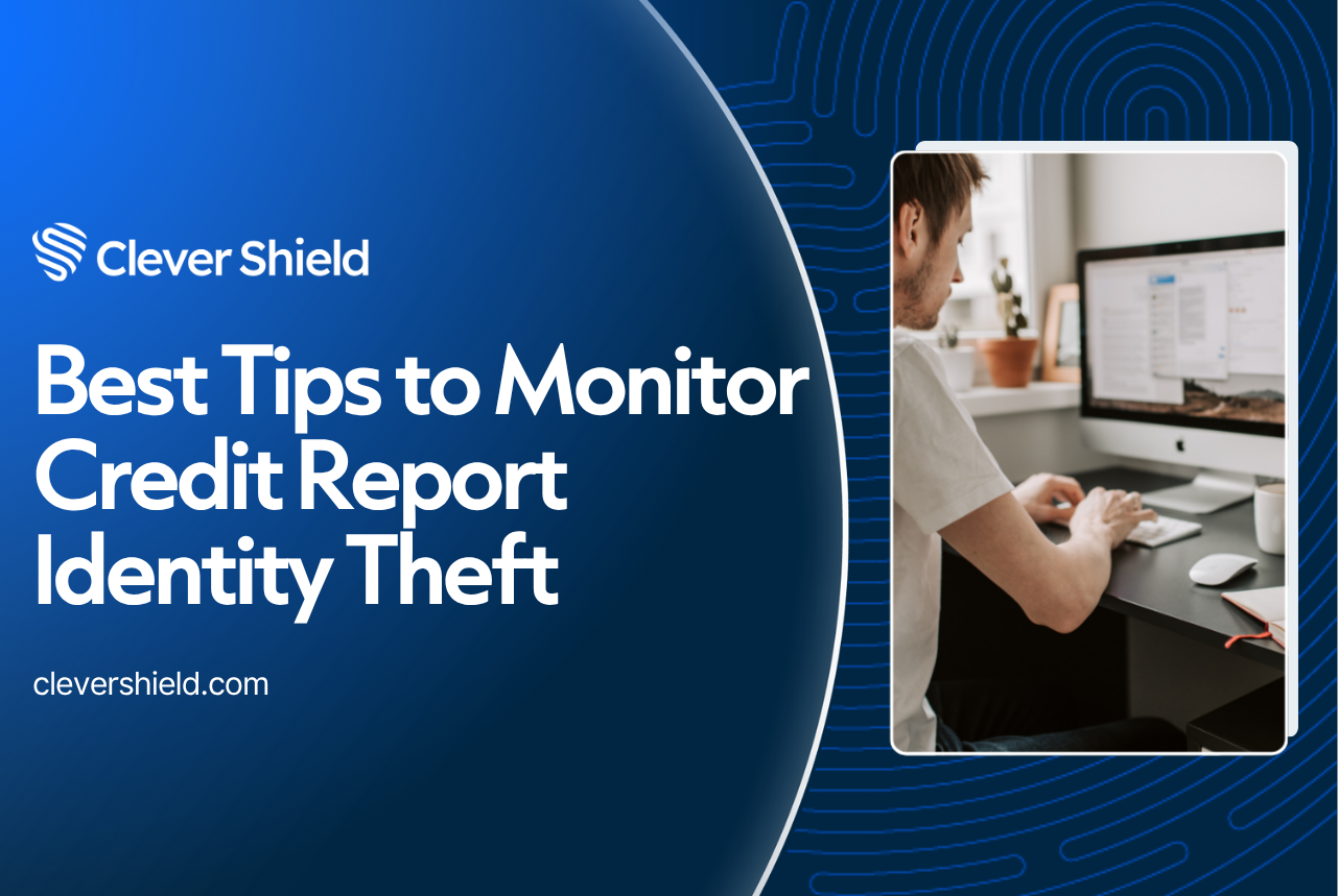 Best Tips to Monitor Credit Report Identity Theft